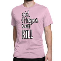 Old Fridges Can Kill Classic Hippie E Classic T-shirt | Artistshot