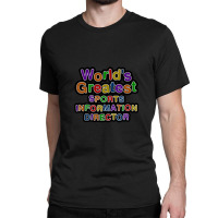 World's Greatest Sports Information Director Classic T-shirt | Artistshot