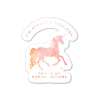 I'm Really A Unicorn This Is My Human Costume Sticker | Artistshot