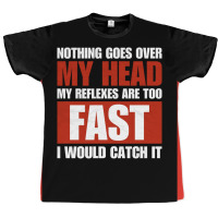 Nothing Goes Over My Head My Reflexes Are Too Fast I Would Catch It Fu Graphic T-shirt | Artistshot