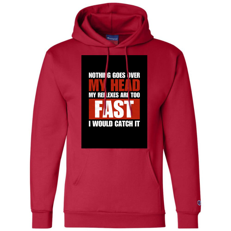 Nothing Goes Over My Head My Reflexes Are Too Fast I Would Catch It Fu Champion Hoodie by verriaharzi4 | Artistshot