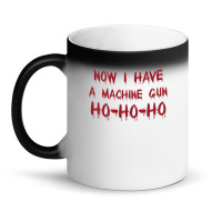 Now I Have A Machine Gun Ho Ho Ho Funny Christmas Gift Magic Mug | Artistshot