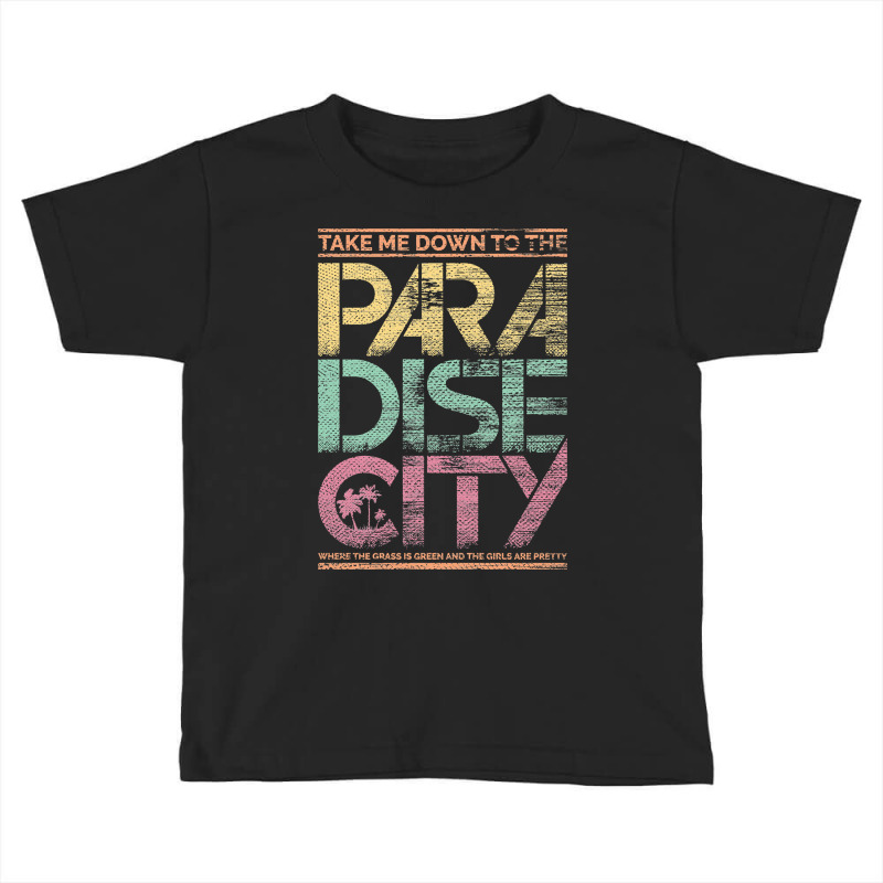 Paradise City Toddler T-shirt by DanielPatrickGrasseschi | Artistshot