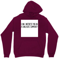 Can I Interest You In A Sarcastic Comment Poster Nature Gift Unisex Hoodie | Artistshot