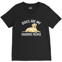 Dogs Are My Favorite People Labrador Retriever Dog Lab V-neck Tee | Artistshot