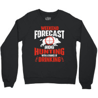 Limited Edition Weekend Forecast Hog Hunting Boar Hunting Wild Hog Hun Crewneck Sweatshirt | Artistshot