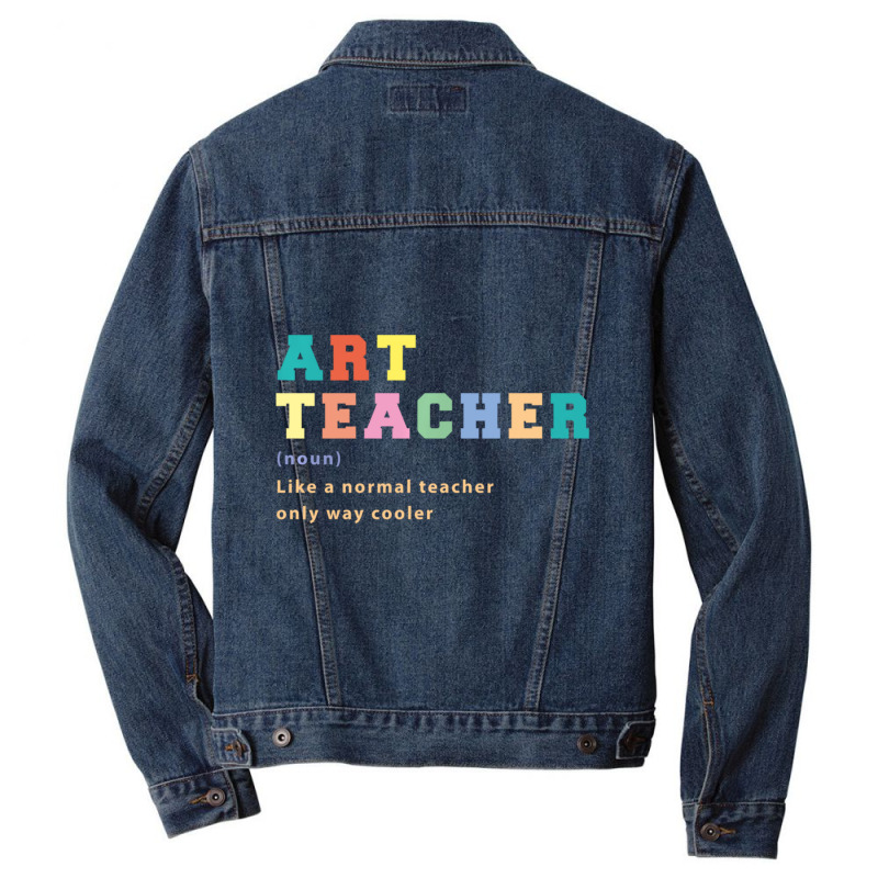 Trending Art Teacher Like Normal Teacher Only Way Cooler Teacher Men Denim Jacket by Bostic Walling | Artistshot