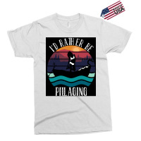 Ix27d Rather Be Pillaging Sexy  Trending Exclusive T-shirt | Artistshot