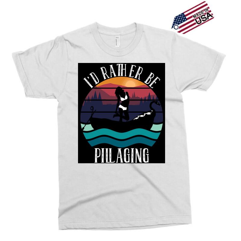 Ix27d Rather Be Pillaging Sexy  Trending Exclusive T-shirt | Artistshot