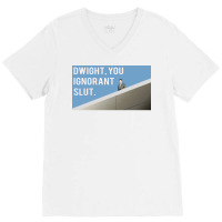 Dwight You Ignorant Poster Cool V-neck Tee | Artistshot