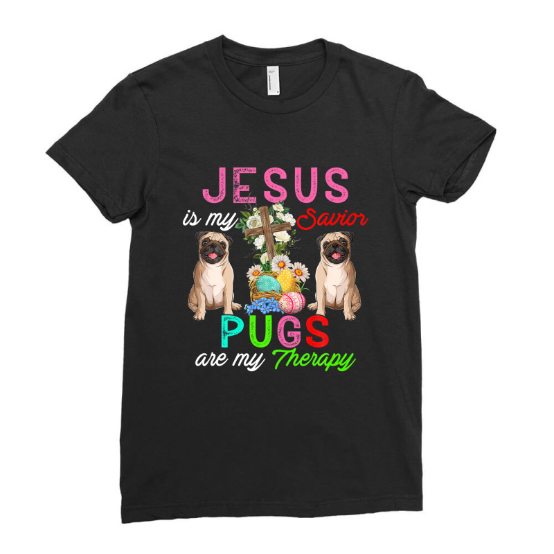 Jesus Is My Savior Pugs Are My Therapy Cute Pugs Easter Eggs Ladies Fitted T-Shirt by doreaumafilak | Artistshot