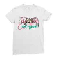 Rn Nurse Earned Not Given Ladies Fitted T-shirt | Artistshot