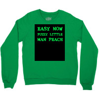 Easy Now Fuzzy Little Man Peach Poster Quote Crewneck Sweatshirt | Artistshot