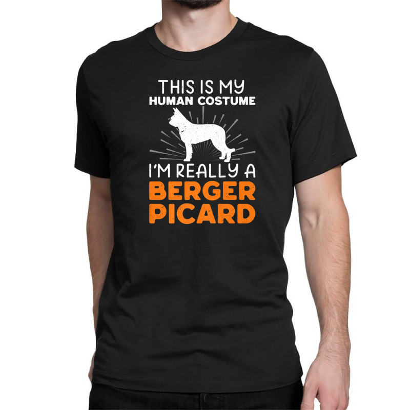 This Is My Human Costume I'm Really A Berger Picard Classic T-shirt by doreaumafilak | Artistshot