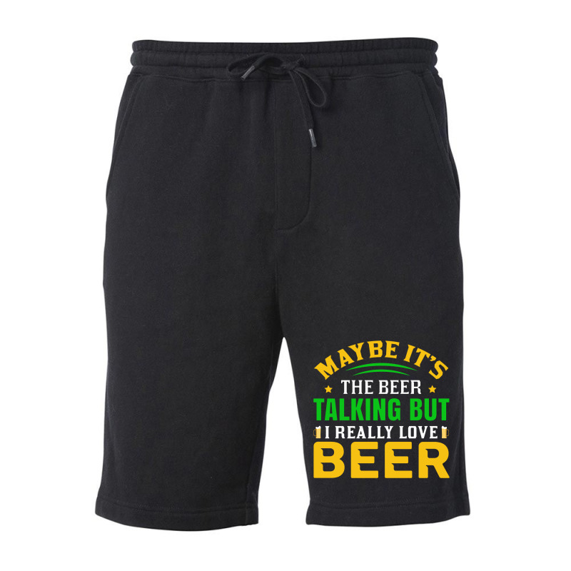 Maybe It S The Beer Talking Fleece Short | Artistshot