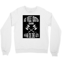 So Many Idiots Thanks To Odin I Have Two Axes  Love Green Crewneck Sweatshirt | Artistshot