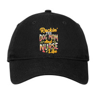 Dog Rockin The Dog Mom And Nurse Life Funny Dog Lover Gift Design Adjustable Cap | Artistshot