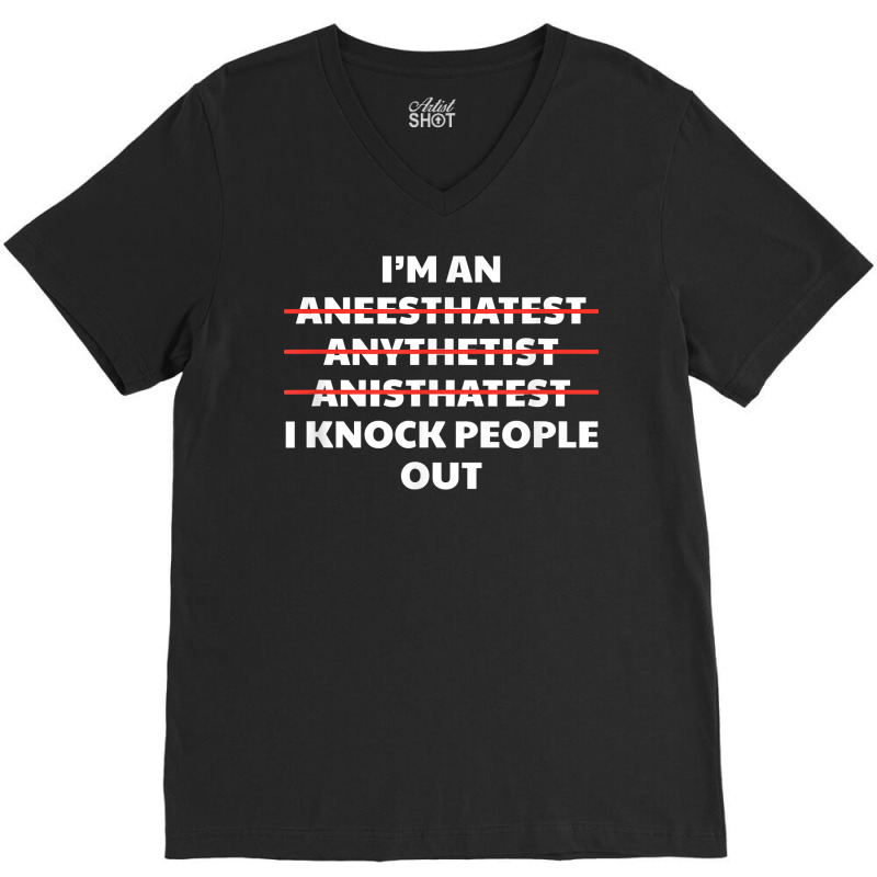 Anesthetist Hospital Worker   Funny Er Anesthetics Giver T Shirt V-neck Tee | Artistshot