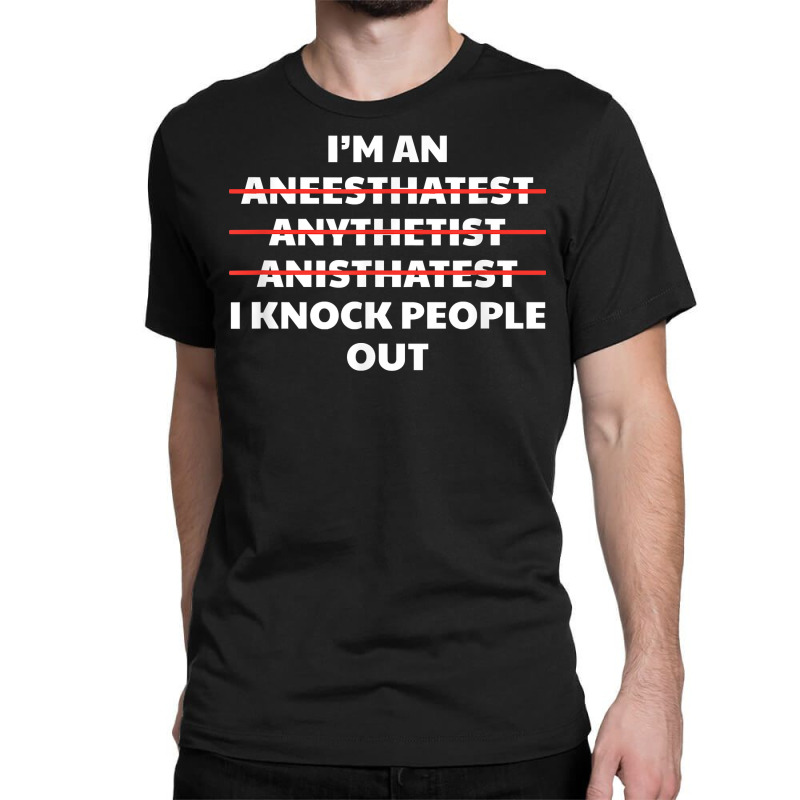 Anesthetist Hospital Worker   Funny Er Anesthetics Giver T Shirt Classic T-shirt | Artistshot