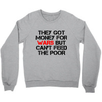 They Got Money For Wars Crewneck Sweatshirt | Artistshot