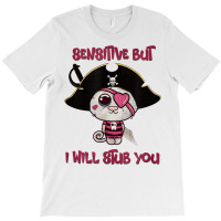 Cat Sensitive But I Will Stub You Funny Kitten. T Shirt T-shirt | Artistshot