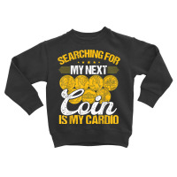 Coin Collecting Is My Cardio Numismatist Humor Collector T Shirt Toddler Sweatshirt | Artistshot