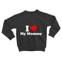 Hot Trend I Love My Mommy Mothers Day Toddler Sweatshirt | Artistshot