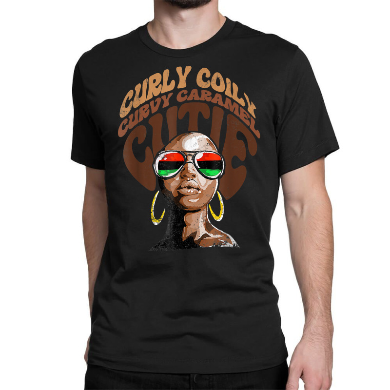 Curly Curvy Caramel Cutie Melanin Women Black History Month T Shirt Classic T-shirt | Artistshot