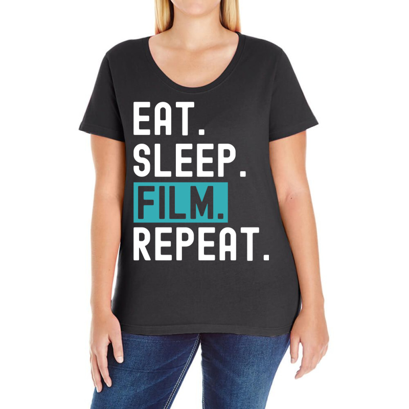 Eat Sleep Film Repeat Gift  Film Director  Movie Director  Film Studen Ladies Curvy T-Shirt by opeylalrinv | Artistshot