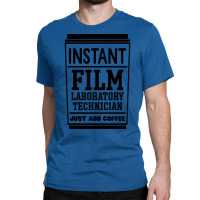 Instant Film Laboratory Technician Just Add Coffee  E Vintage Classic T-shirt | Artistshot