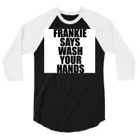 Frankie Says Wash Your Hands Poster Aesthetic 3/4 Sleeve Shirt | Artistshot