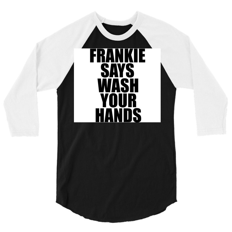 Frankie Says Wash Your Hands Poster Aesthetic 3/4 Sleeve Shirt by sivelslebeckl | Artistshot