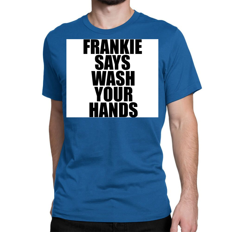 Frankie Says Wash Your Hands Poster Aesthetic Classic T-shirt by sivelslebeckl | Artistshot