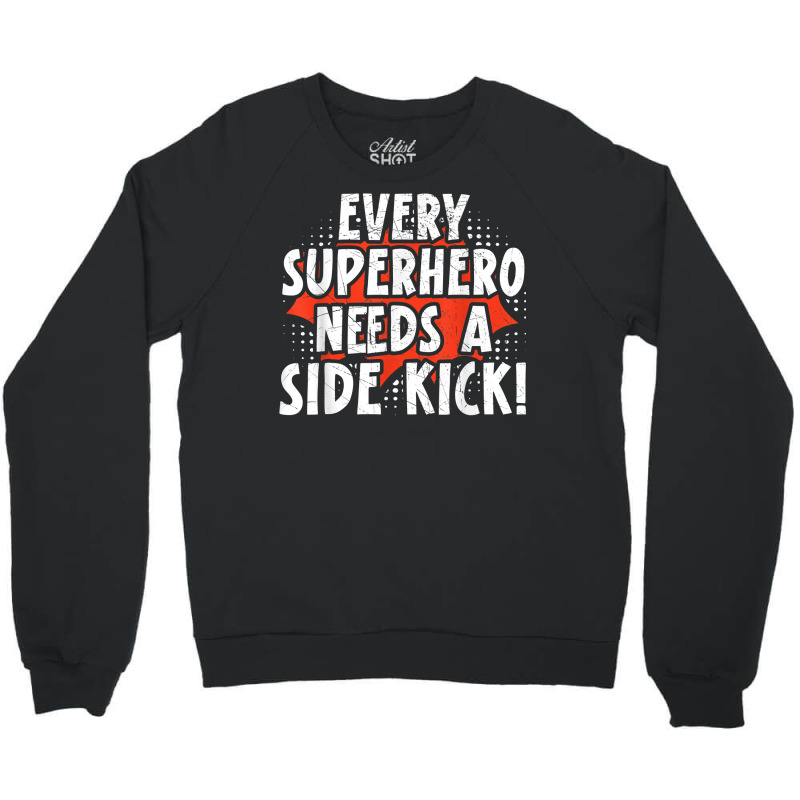 Every Superhero Needs A Sidekick Siblings T Shirt Crewneck Sweatshirt by darrene68stu | Artistshot