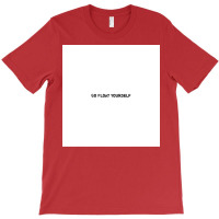 Just Go Float Yoursposter Quote T-shirt | Artistshot