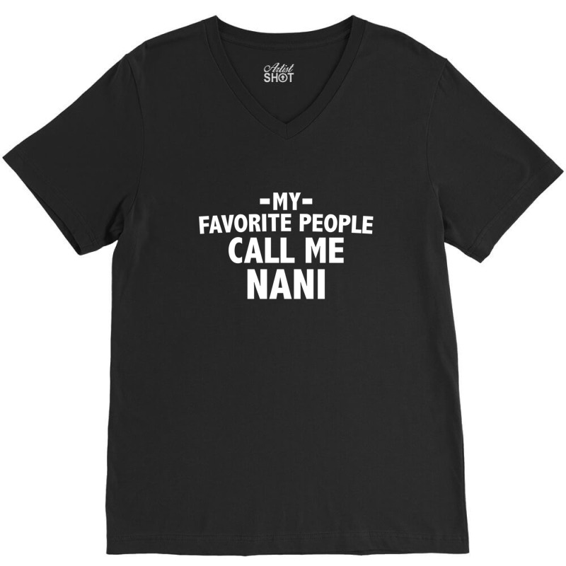 My Favourite People Call Me Nani 1 V-Neck Tee by AlyceFlora | Artistshot