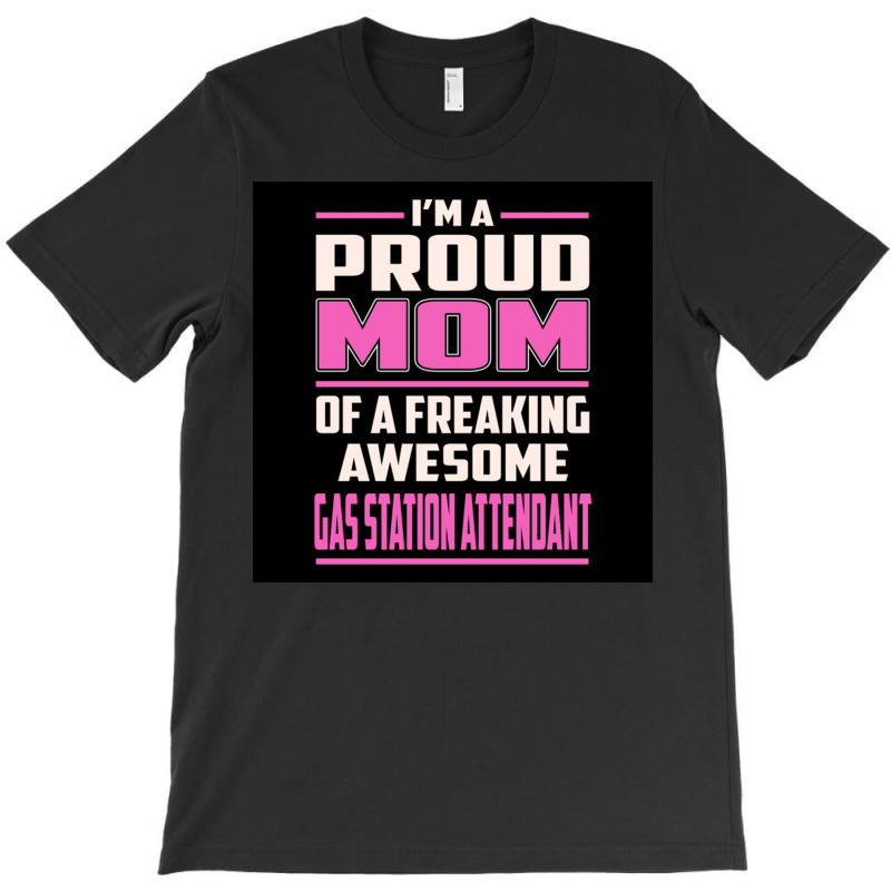 Proud Mom Gas Station Attendant Poster Summer T-Shirt by sivelslebeckl | Artistshot