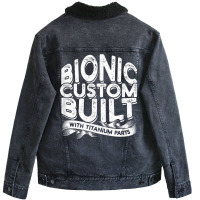 Bionic Custom Built With Titanium Parts   Knee Surgery T Shirt Unisex Sherpa-lined Denim Jacket | Artistshot