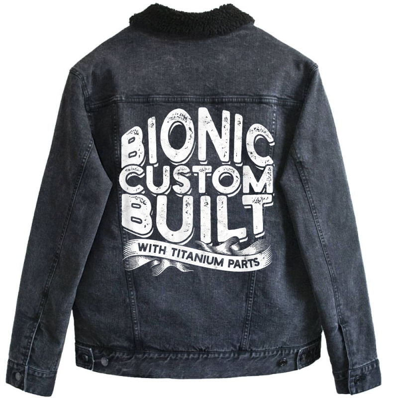 Bionic Custom Built With Titanium Parts   Knee Surgery T Shirt Unisex Sherpa-lined Denim Jacket | Artistshot