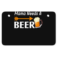 Mama Needs A Beer T  Shirt Mama Needs A Beer T  Shirt Atv License Plate | Artistshot