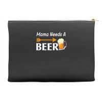 Mama Needs A Beer T  Shirt Mama Needs A Beer T  Shirt Accessory Pouches | Artistshot