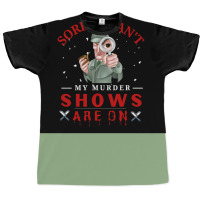 Sorry I Canx27t My Murder Shows Are On V2 Poster Quote Graphic T-shirt | Artistshot