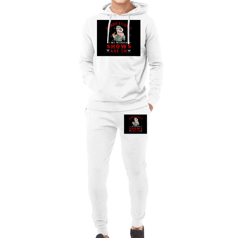 Sorry I Canx27t My Murder Shows Are On V2 Poster Quote Hoodie & Jogger set by ferrarperishc | Artistshot