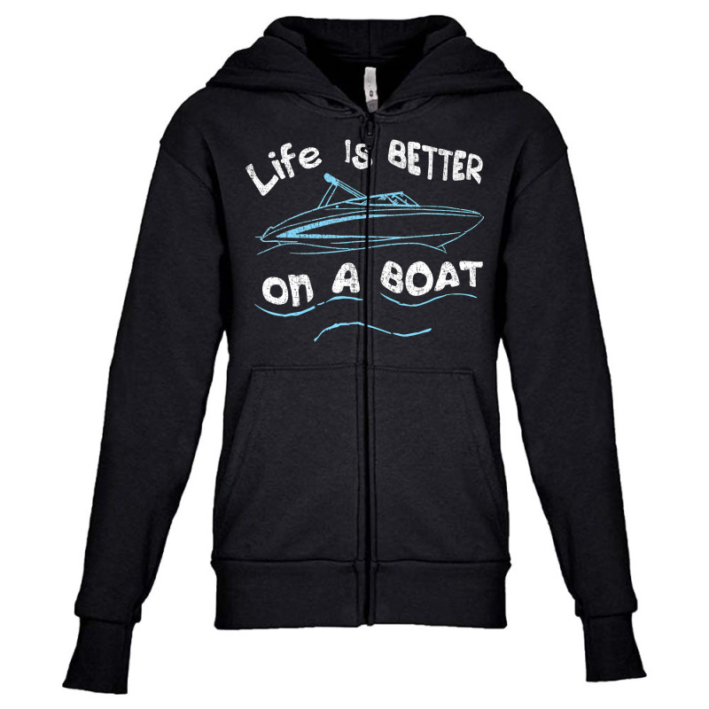 Life Is Better On A Boat Captain Boater Boating Pontoon Tee T Shirt Youth Zipper Hoodie | Artistshot