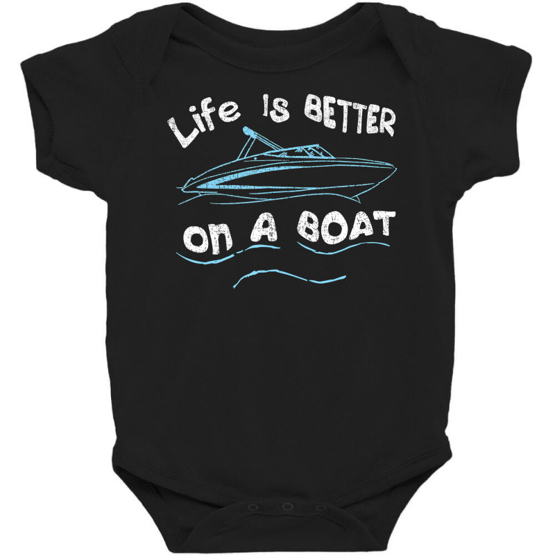 Life Is Better On A Boat Captain Boater Boating Pontoon Tee T Shirt Baby Bodysuit | Artistshot