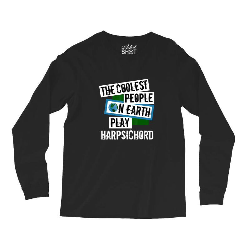 Coolest People On Earth Play Harpsichord String Instrument 1 Long Sleeve Shirts | Artistshot