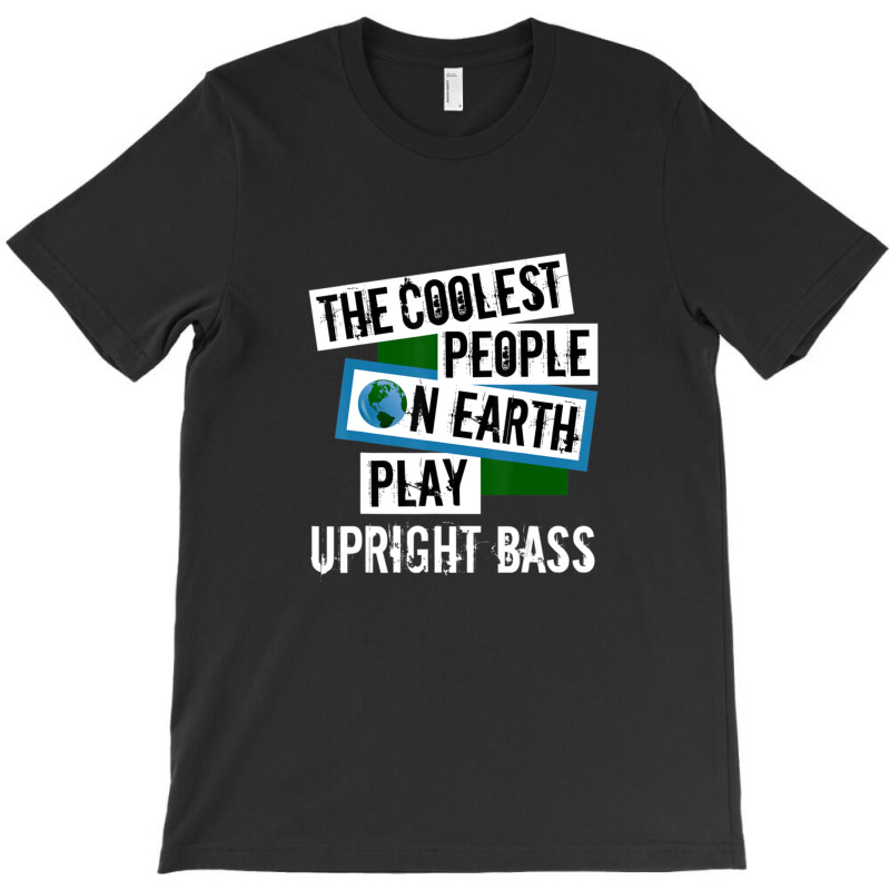 Coolest People On Earth Play Upright Bass String Instrument T-shirt | Artistshot