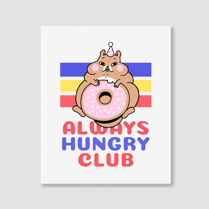 Always Hungry Club Portrait Canvas Print | Artistshot