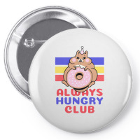 Always Hungry Club Pin-back Button | Artistshot