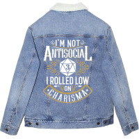 Limited Edition Not Antisocial, Rolled Low Charisma Funny Rpg Loves Dr Unisex Sherpa-lined Denim Jacket | Artistshot